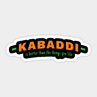 Kabaddi is Better Than the Things You Like Sticker